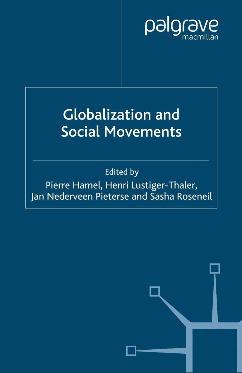 Titlebook: Globalization and Social Movements; Pierre Hamel (Professor),Henri Lustiger-Thaler (As Book 2001 Palgrave Macmillan, a division of Macmill Titlebook: Globalization and Social Movements; Pierre Hamel (Professor),Henri Lustiger-Thaler (As Book 2001 Palgrave Macmillan, a division of Macmill