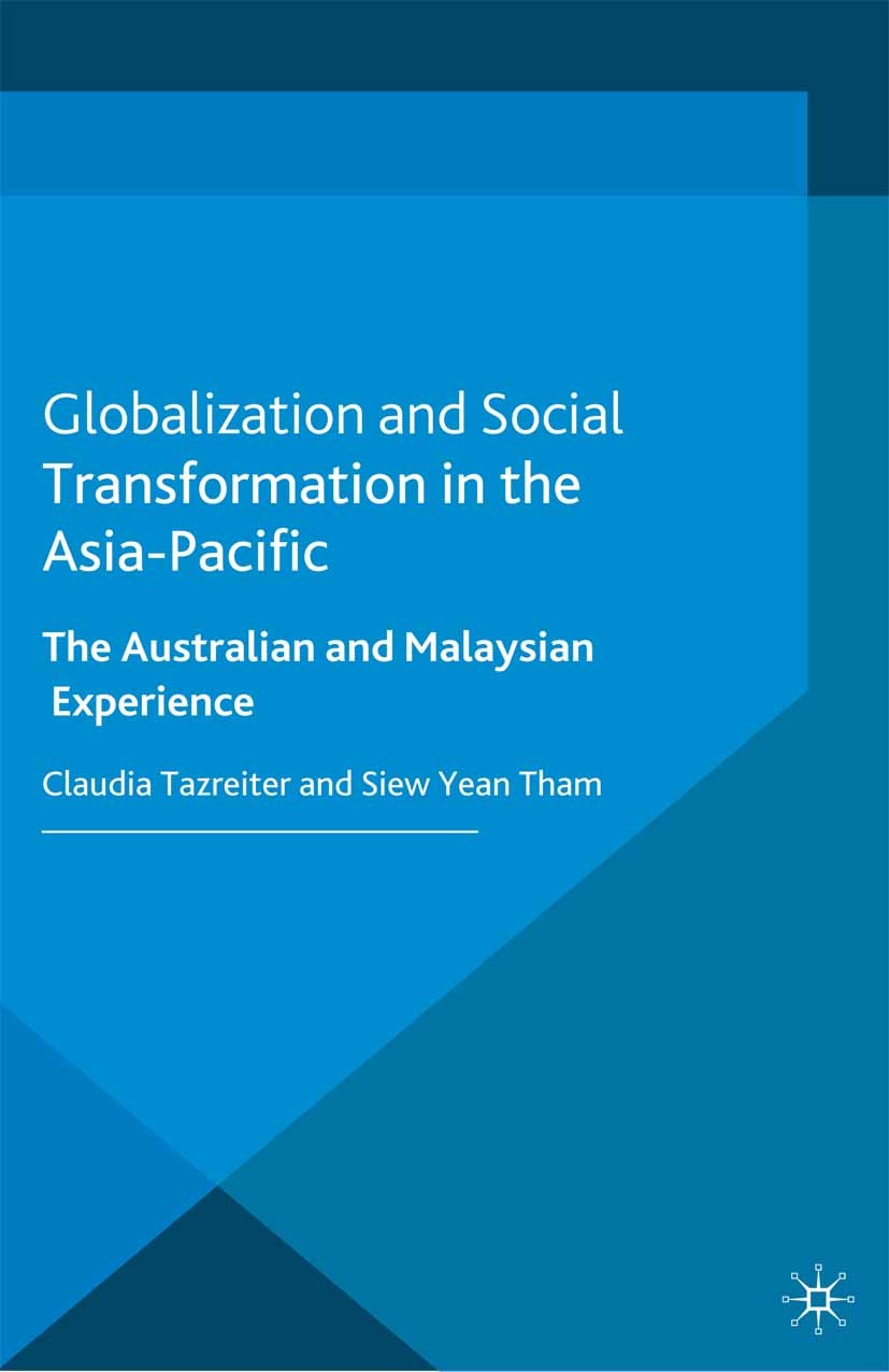 Titlebook: Globalization and Social Transformation in the Asia-Pacific; The Australian and M Claudia Tazreiter (Senior Lecturer),Siew Yean Tham Book 2 Titlebook: Globalization and Social Transformation in the Asia-Pacific; The Australian and M Claudia Tazreiter (Senior Lecturer),Siew Yean Tham Book 2