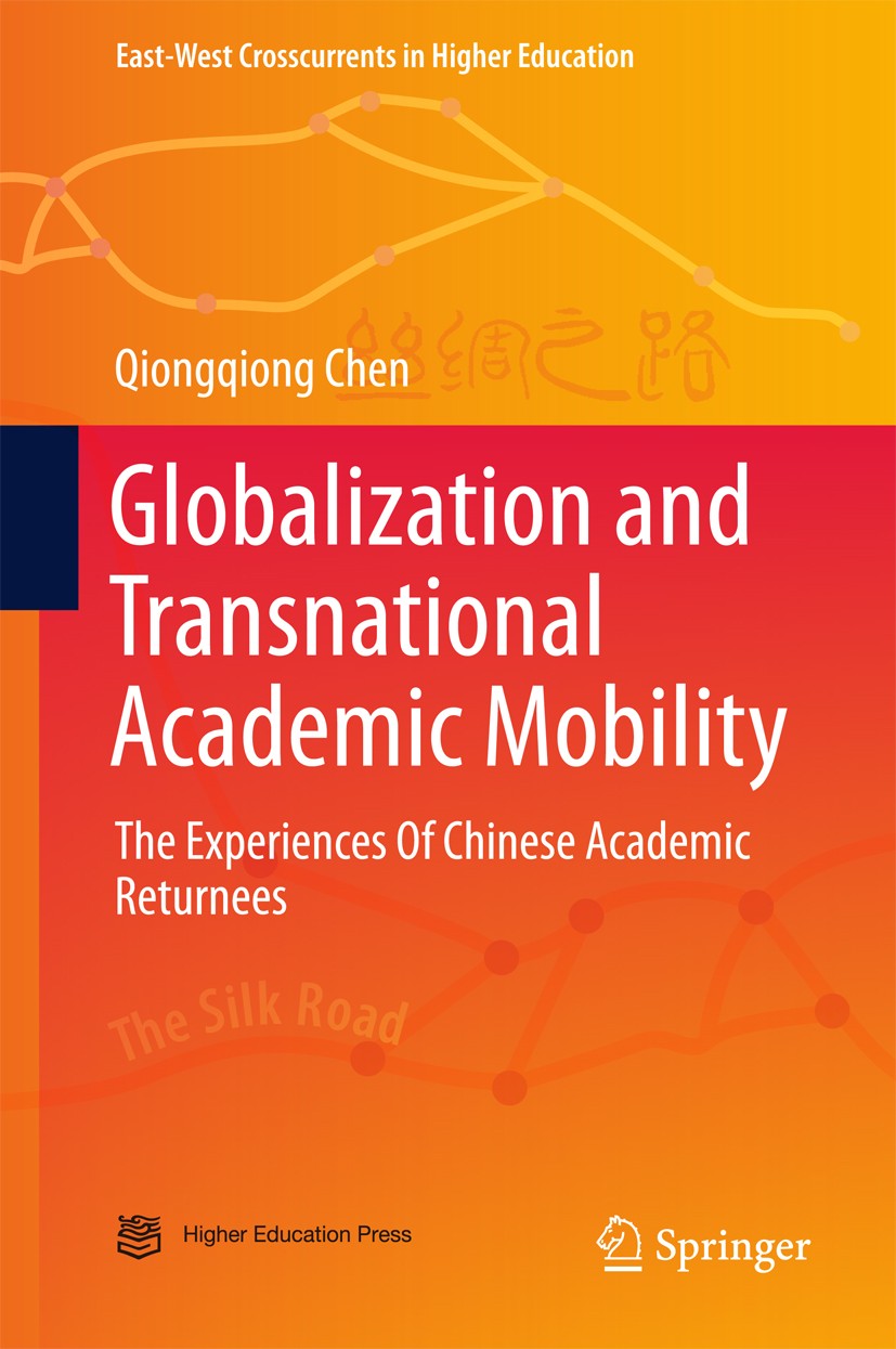 Titlebook: Globalization and Transnational Academic Mobility; The Experiences Of C Qiongqiong Chen Book 2017 Springer Science+Business Media Singapore Titlebook: Globalization and Transnational Academic Mobility; The Experiences Of C Qiongqiong Chen Book 2017 Springer Science+Business Media Singapore