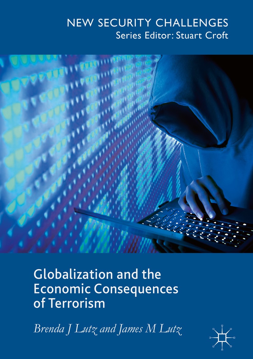Titlebook: Globalization and the Economic Consequences of Terrorism; Brenda J. Lutz,James M. Lutz Book 2017 The Editor(s) (if applicable) and The Aut Titlebook: Globalization and the Economic Consequences of Terrorism; Brenda J. Lutz,James M. Lutz Book 2017 The Editor(s) (if applicable) and The Aut