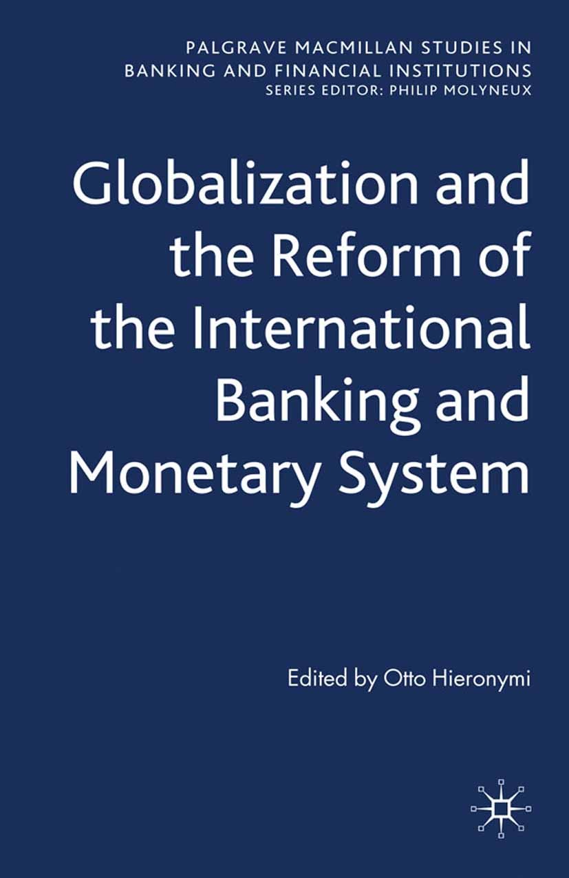 Titlebook: Globalization and the Reform of the International Banking and Monetary System; Otto Hieronymi (Professor of International Relatio Book 200 Titlebook: Globalization and the Reform of the International Banking and Monetary System; Otto Hieronymi (Professor of International Relatio Book 200