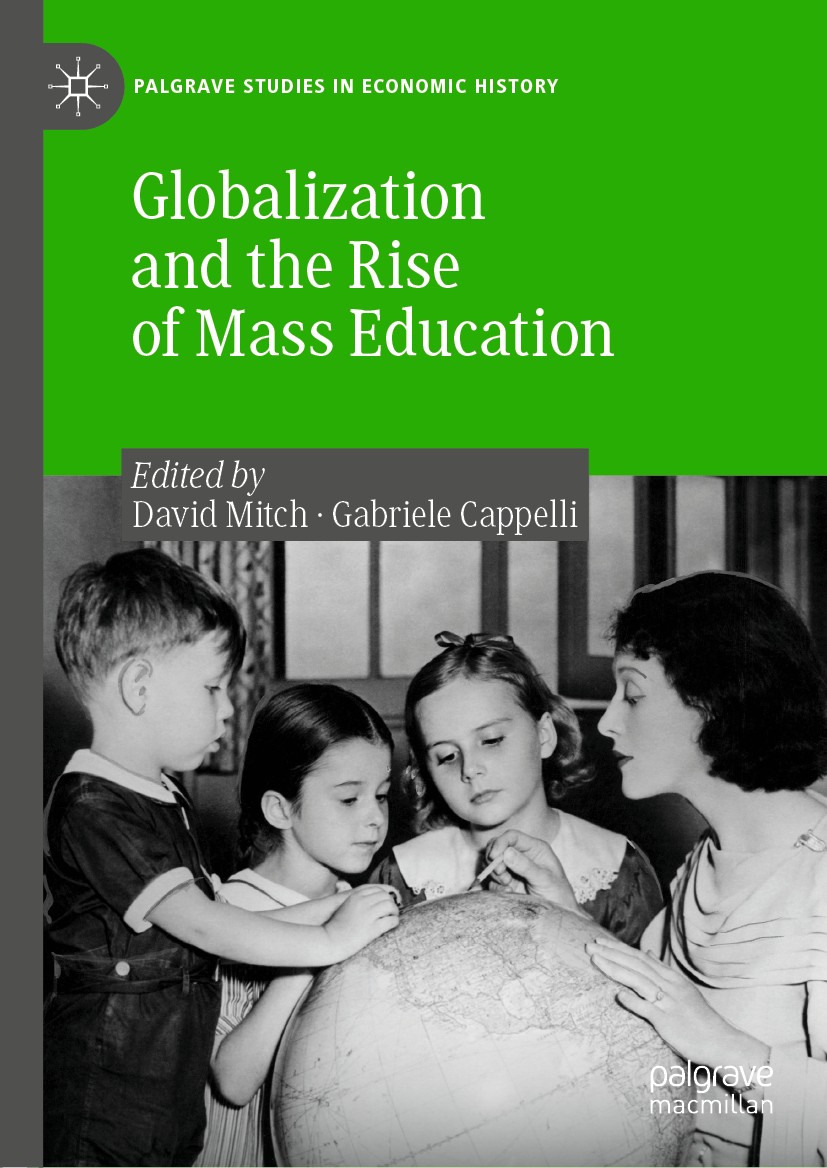 Titlebook: Globalization and the Rise of Mass Education; David Mitch,Gabriele Cappelli Book 2019 The Editor(s) (if applicable) and The Author(s), und Titlebook: Globalization and the Rise of Mass Education; David Mitch,Gabriele Cappelli Book 2019 The Editor(s) (if applicable) and The Author(s), und