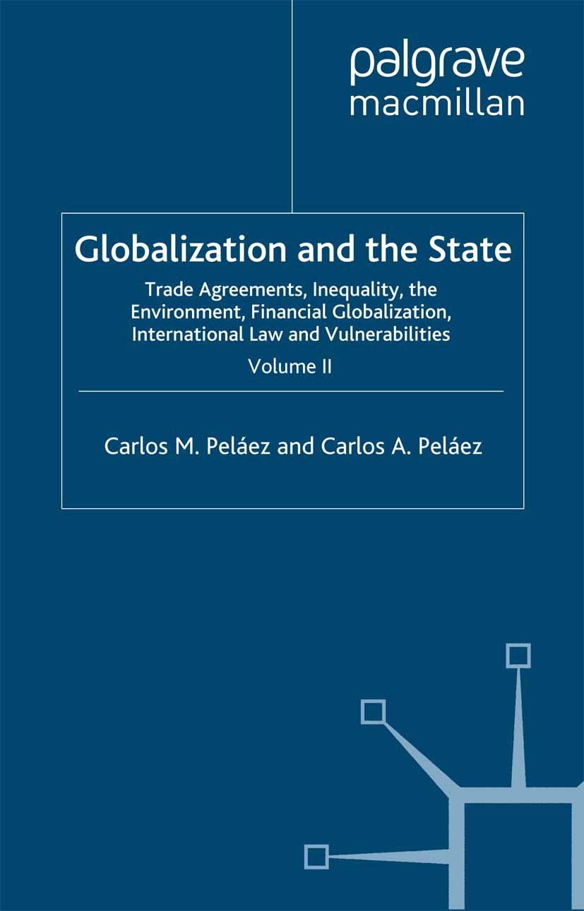 Titlebook: Globalization and the State: Volume II; Trade Agreements, In Carlos M. Peláez,Carlos A. Peláez Book 2008 Palgrave Macmillan, a division of Titlebook: Globalization and the State: Volume II; Trade Agreements, In Carlos M. Peláez,Carlos A. Peláez Book 2008 Palgrave Macmillan, a division of