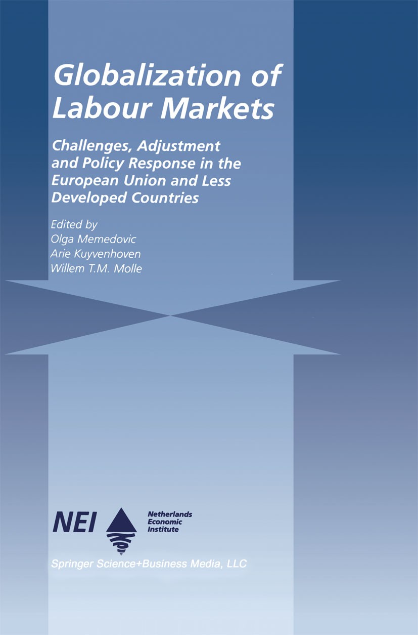Titlebook: Globalization of Labour Markets; Challenges, Adjustme Olga Memedovic,Arie Kuyvenhoven,Willem T. M. Molle Book 1998 Springer Science+Busines Titlebook: Globalization of Labour Markets; Challenges, Adjustme Olga Memedovic,Arie Kuyvenhoven,Willem T. M. Molle Book 1998 Springer Science+Busines