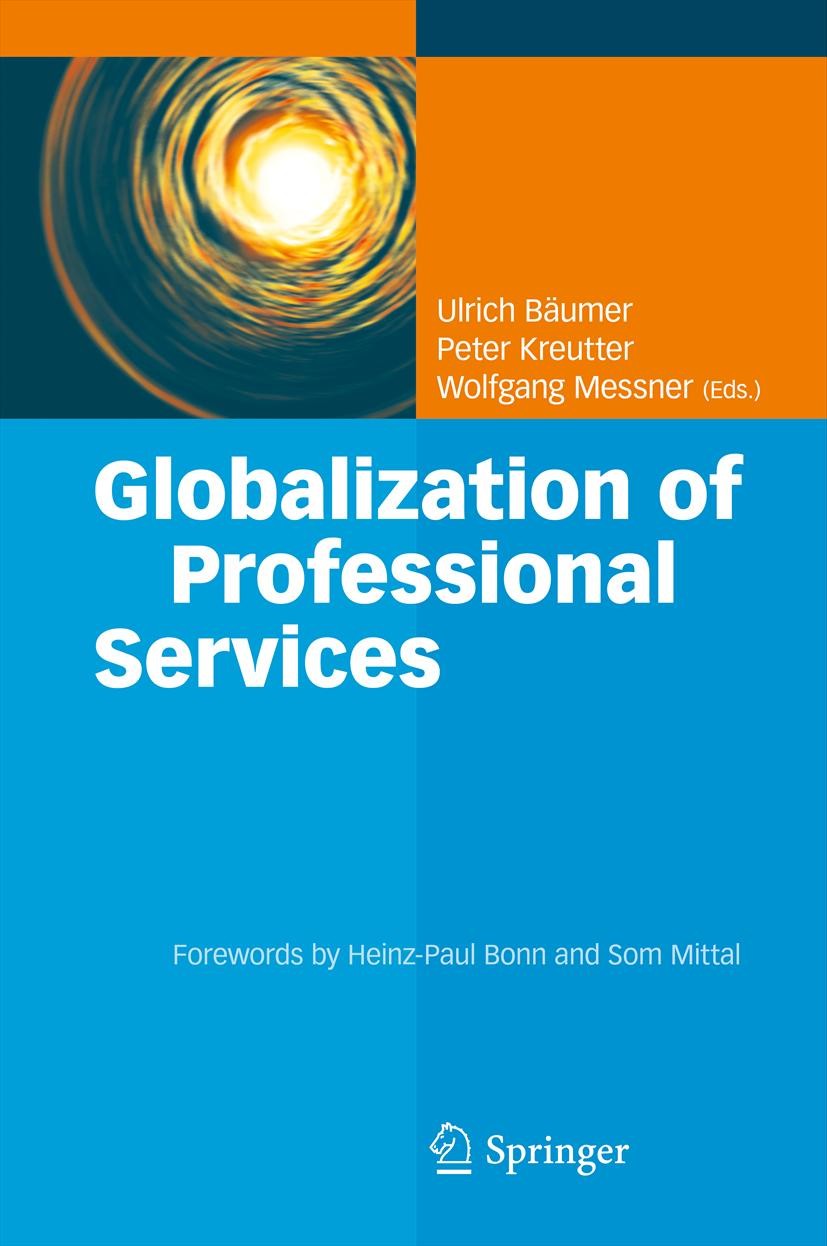 Titlebook: Globalization of Professional Services; Innovative Strategie Ulrich Bäumer,Peter Kreutter,Wolfgang Messner Book 2012 Springer-Verlag Berlin Titlebook: Globalization of Professional Services; Innovative Strategie Ulrich Bäumer,Peter Kreutter,Wolfgang Messner Book 2012 Springer-Verlag Berlin