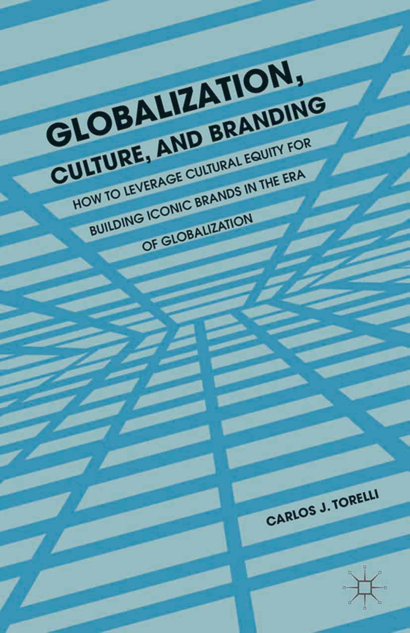 Titlebook: Globalization, Culture, and Branding; How to Leverage Cult Carlos J. Torelli Book 2013 Carlos J. Torelli 2013 brand.branding.marketing Titlebook: Globalization, Culture, and Branding; How to Leverage Cult Carlos J. Torelli Book 2013 Carlos J. Torelli 2013 brand.branding.marketing
