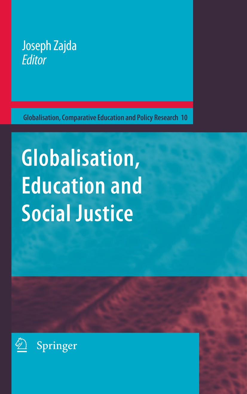 Titlebook: Globalization, Education and Social Justice; Joseph Zajda Book 20101st edition Springer Science+Business Media B.V. 2010 comparative educa Titlebook: Globalization, Education and Social Justice; Joseph Zajda Book 20101st edition Springer Science+Business Media B.V. 2010 comparative educa