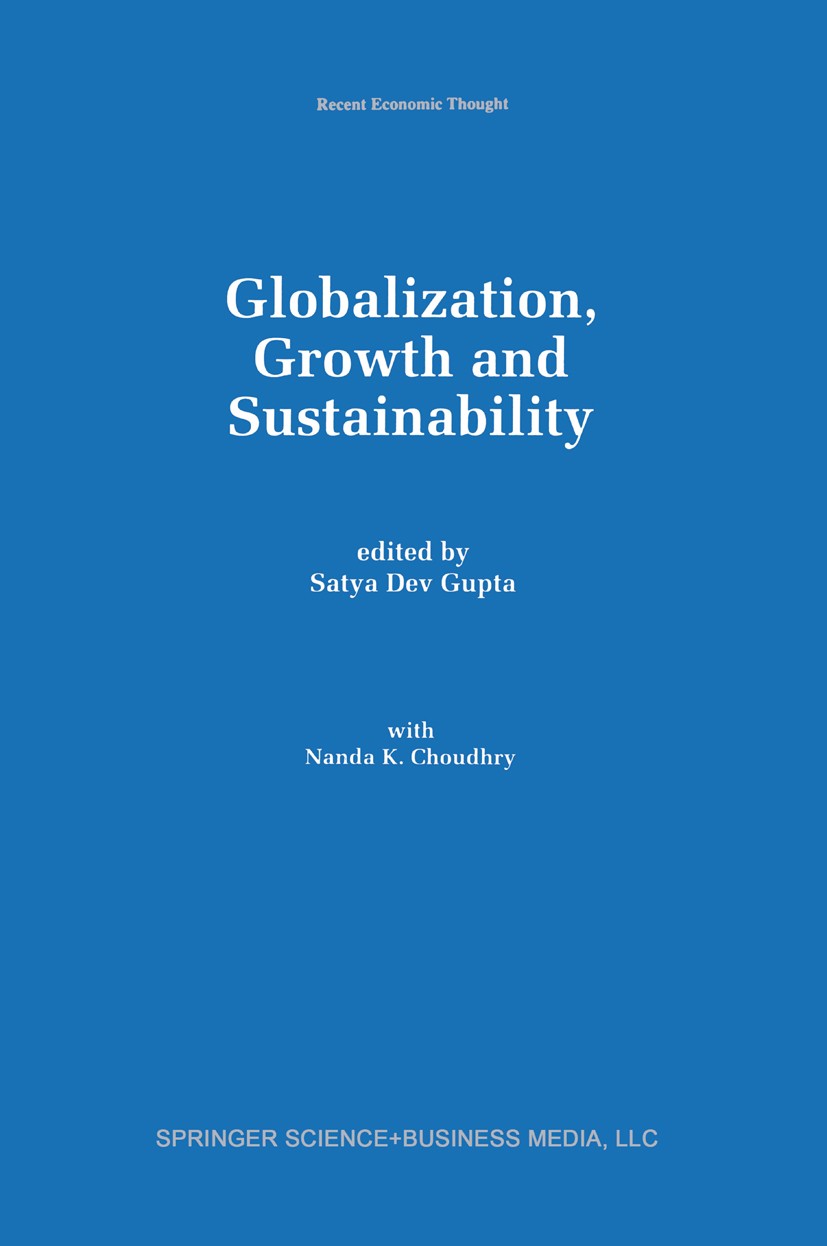 Titlebook: Globalization, Growth and Sustainability; Satya Dev Gupta,Nanda K. Choudhry Book 1997 Springer Science+Business Media New York 1997 Develo Titlebook: Globalization, Growth and Sustainability; Satya Dev Gupta,Nanda K. Choudhry Book 1997 Springer Science+Business Media New York 1997 Develo