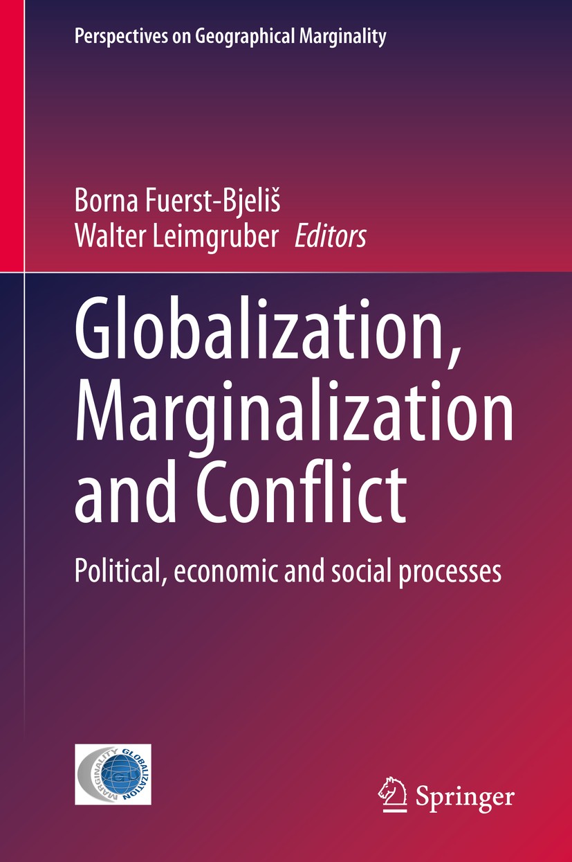 Titlebook: Globalization, Marginalization and Conflict; Political, economic Borna Fuerst-Bjeliš,Walter Leimgruber Book 2020 Springer Nature Switzerla Titlebook: Globalization, Marginalization and Conflict; Political, economic Borna Fuerst-Bjeliš,Walter Leimgruber Book 2020 Springer Nature Switzerla