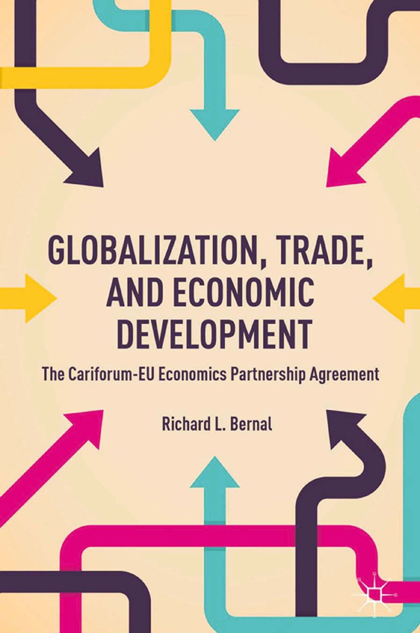 Titlebook: Globalization, Trade, and Economic Development; The CARIFORUM-EU Eco Richard L. Bernal Book 2013 Richard L. Bernal 2013 development.Economi Titlebook: Globalization, Trade, and Economic Development; The CARIFORUM-EU Eco Richard L. Bernal Book 2013 Richard L. Bernal 2013 development.Economi