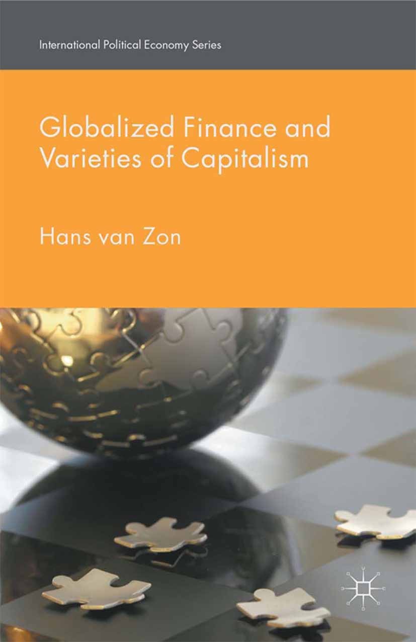 Titlebook: Globalized Finance and Varieties of Capitalism; Hans Zon Book 2016 The Editor(s) (if applicable) and The Author(s) 2016 Globalization.Fina Titlebook: Globalized Finance and Varieties of Capitalism; Hans Zon Book 2016 The Editor(s) (if applicable) and The Author(s) 2016 Globalization.Fina