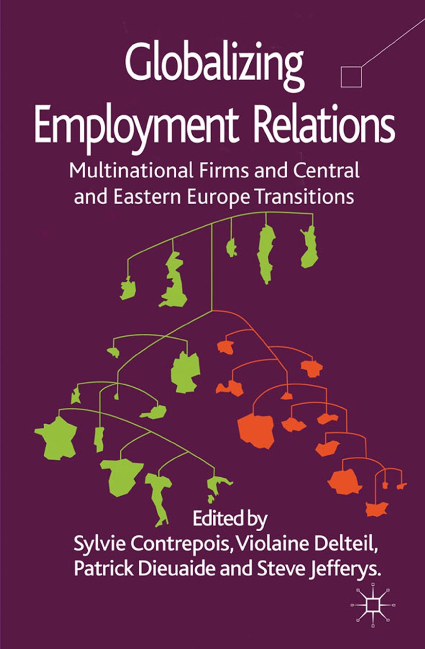 Titlebook: Globalizing Employment Relations; Multinational Firms Sylvie Contrepois,Violaine Delteil,Steve Jefferys Book 2011 Palgrave Macmillan, a di Titlebook: Globalizing Employment Relations; Multinational Firms Sylvie Contrepois,Violaine Delteil,Steve Jefferys Book 2011 Palgrave Macmillan, a di