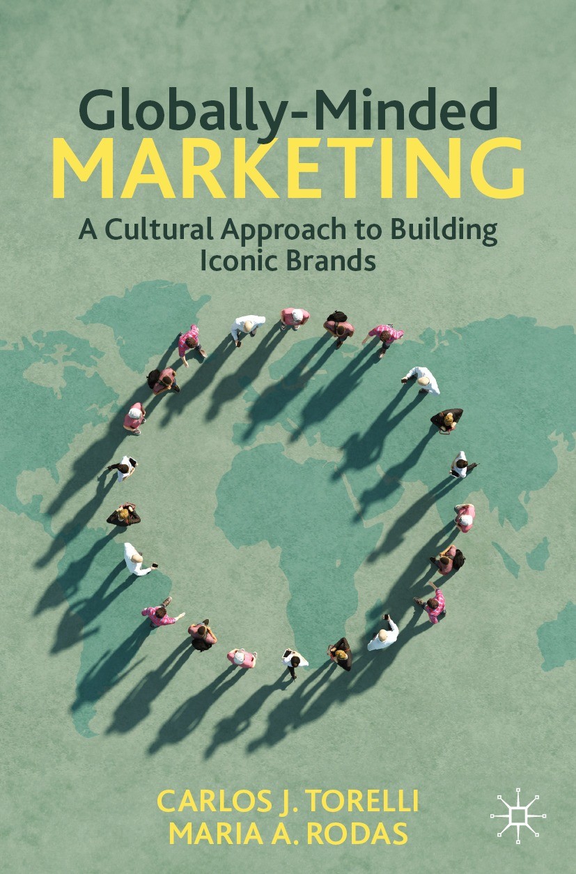 Titlebook: Globally-Minded Marketing; A Cultural Approach Carlos J. Torelli,Maria A. Rodas Textbook 2024 The Editor(s) (if applicable) and The Author Titlebook: Globally-Minded Marketing; A Cultural Approach Carlos J. Torelli,Maria A. Rodas Textbook 2024 The Editor(s) (if applicable) and The Author