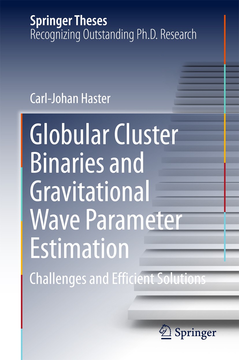 Titlebook: Globular Cluster Binaries and Gravitational Wave Parameter Estimation; Challenges and Effic Carl-Johan Haster Book 2017 Springer Internatio Titlebook: Globular Cluster Binaries and Gravitational Wave Parameter Estimation; Challenges and Effic Carl-Johan Haster Book 2017 Springer Internatio