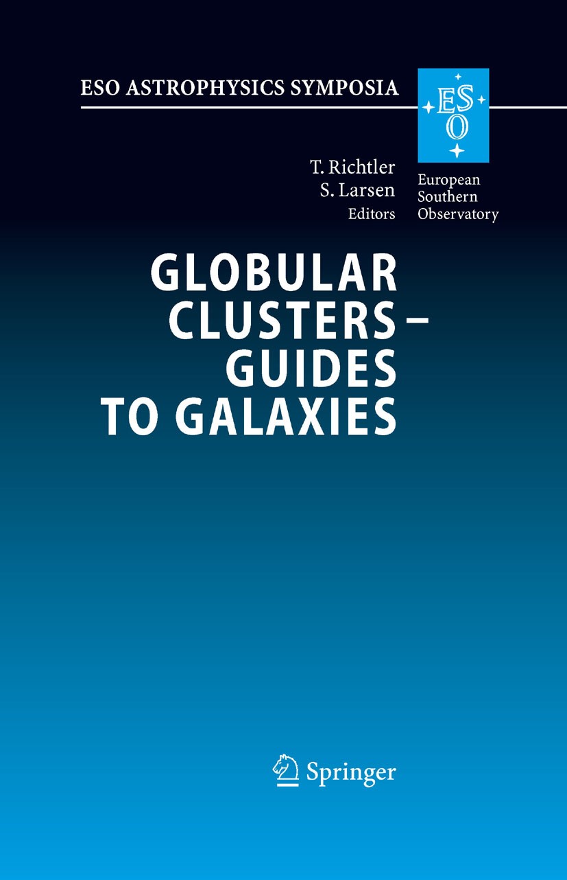 Titlebook: Globular Clusters - Guides to Galaxies; Proceedings of the J Tom Richtler,Søren Larsen Conference proceedings 2009 Springer-Verlag Berlin H Titlebook: Globular Clusters - Guides to Galaxies; Proceedings of the J Tom Richtler,Søren Larsen Conference proceedings 2009 Springer-Verlag Berlin H