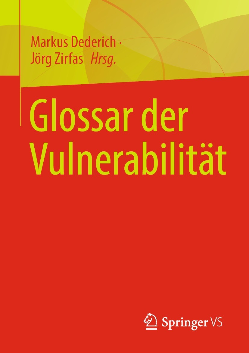 Titlebook: Glossar der Vulnerabilität; Markus Dederich,Jörg Zirfas Book 2022 Springer Fachmedien Wiesbaden GmbH, ein Teil von Springer Nature 2022 Pä Titlebook: Glossar der Vulnerabilität; Markus Dederich,Jörg Zirfas Book 2022 Springer Fachmedien Wiesbaden GmbH, ein Teil von Springer Nature 2022 Pä