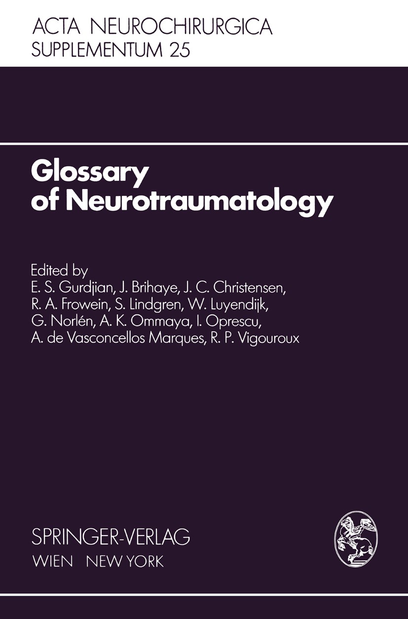Titlebook: Glossary of Neurotraumatology; About 200 Neurotraum Elisha Stephen Gurdjian,Jean Brihaye (Directeur de Book 1979 Springer-Verlag/Wien 1979 Titlebook: Glossary of Neurotraumatology; About 200 Neurotraum Elisha Stephen Gurdjian,Jean Brihaye (Directeur de Book 1979 Springer-Verlag/Wien 1979