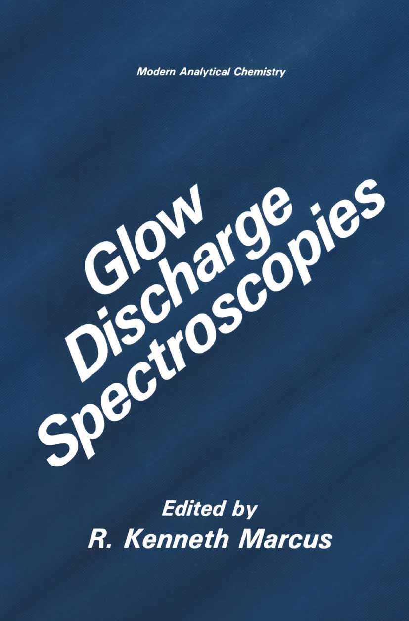 Titlebook: Glow Discharge Spectroscopies; R. Kenneth Marcus Book 1993 Springer Science+Business Media New York 1993 Plasma.glow discharge.sorption.sp Titlebook: Glow Discharge Spectroscopies; R. Kenneth Marcus Book 1993 Springer Science+Business Media New York 1993 Plasma.glow discharge.sorption.sp