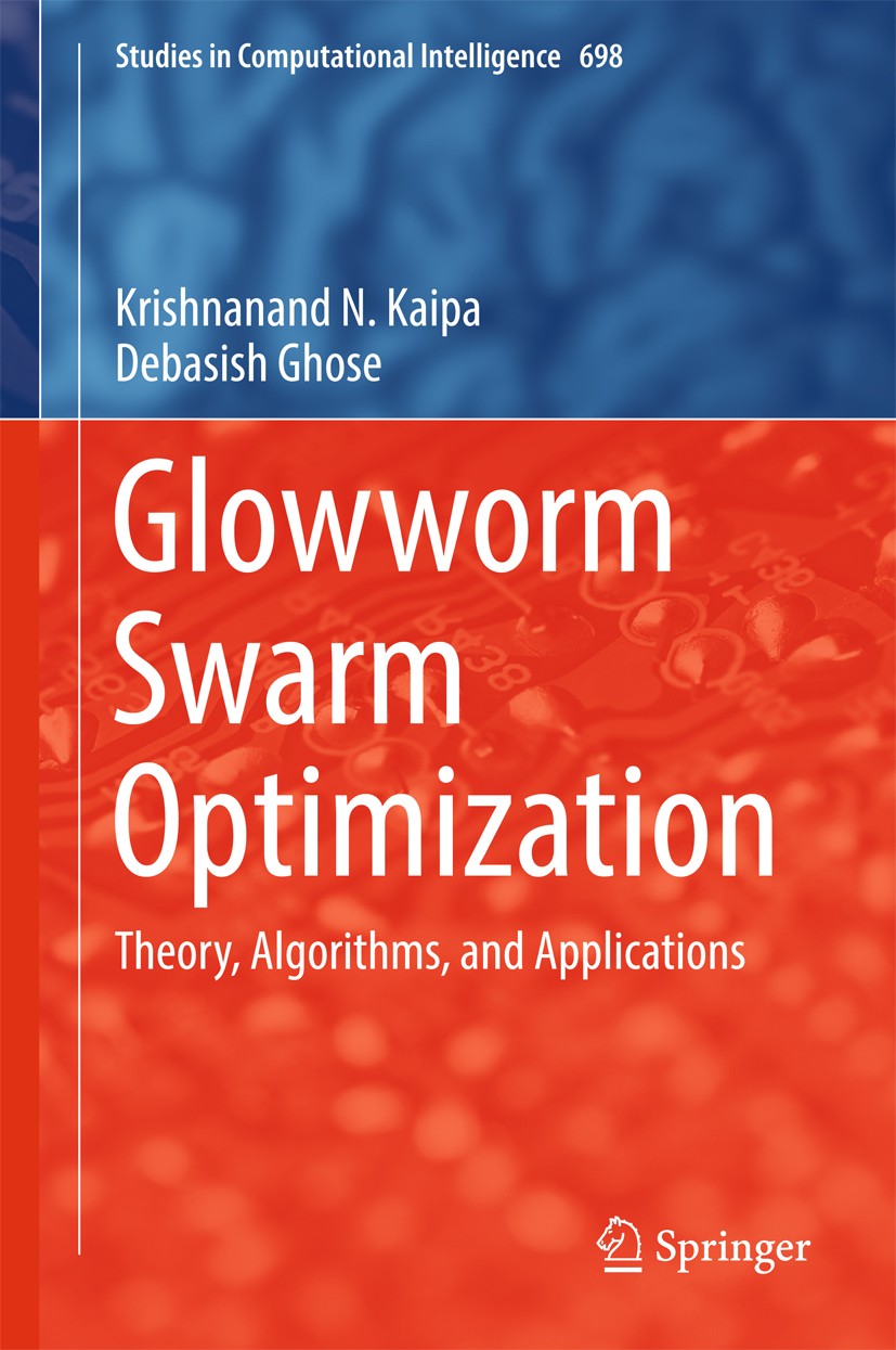 Titlebook: Glowworm Swarm Optimization; Theory, Algorithms, Krishnanand N. Kaipa,Debasish Ghose Book 2017 Springer International Publishing AG 2017 G Titlebook: Glowworm Swarm Optimization; Theory, Algorithms, Krishnanand N. Kaipa,Debasish Ghose Book 2017 Springer International Publishing AG 2017 G