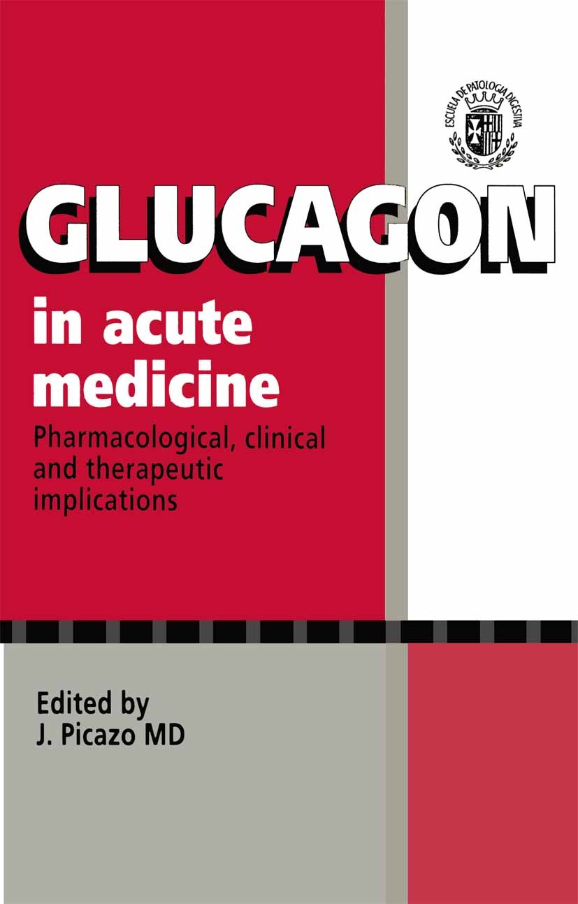 Titlebook: Glucagon in Acute Medicine; Pharmacological, cli J. Picazo Book 1993 Springer Science+Business Media Dordrecht 1993 Internal medicine.Surge Titlebook: Glucagon in Acute Medicine; Pharmacological, cli J. Picazo Book 1993 Springer Science+Business Media Dordrecht 1993 Internal medicine.Surge