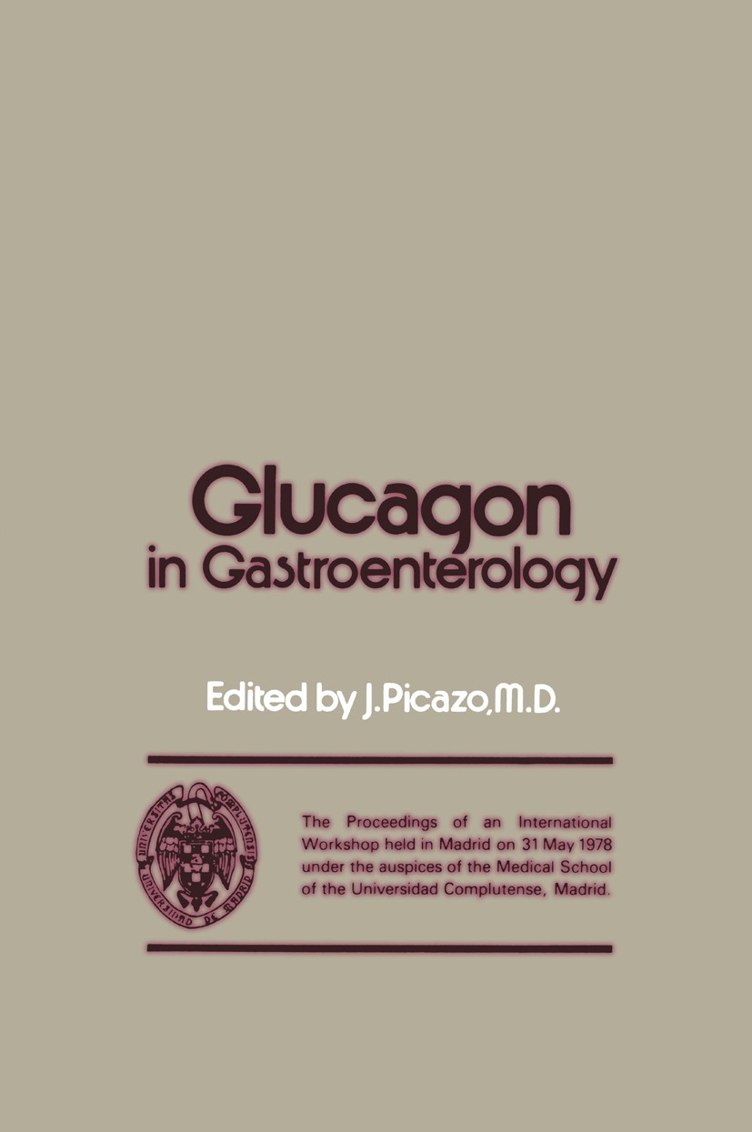Titlebook: Glucagon in Gastroenterology; The Proceedings of a J. Picazo Conference proceedings 1979 MTP Press Limited 1979 endoscopy.gastroenterology. Titlebook: Glucagon in Gastroenterology; The Proceedings of a J. Picazo Conference proceedings 1979 MTP Press Limited 1979 endoscopy.gastroenterology.