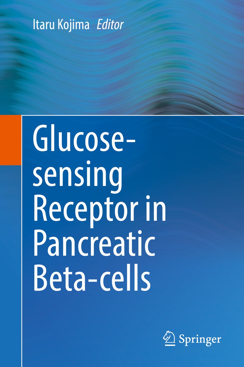 Titlebook: Glucose-sensing Receptor in Pancreatic Beta-cells; Itaru Kojima Book 2018 Springer Nature Singapore Pte Ltd. 2018 Insulin secretion.Diabet Titlebook: Glucose-sensing Receptor in Pancreatic Beta-cells; Itaru Kojima Book 2018 Springer Nature Singapore Pte Ltd. 2018 Insulin secretion.Diabet