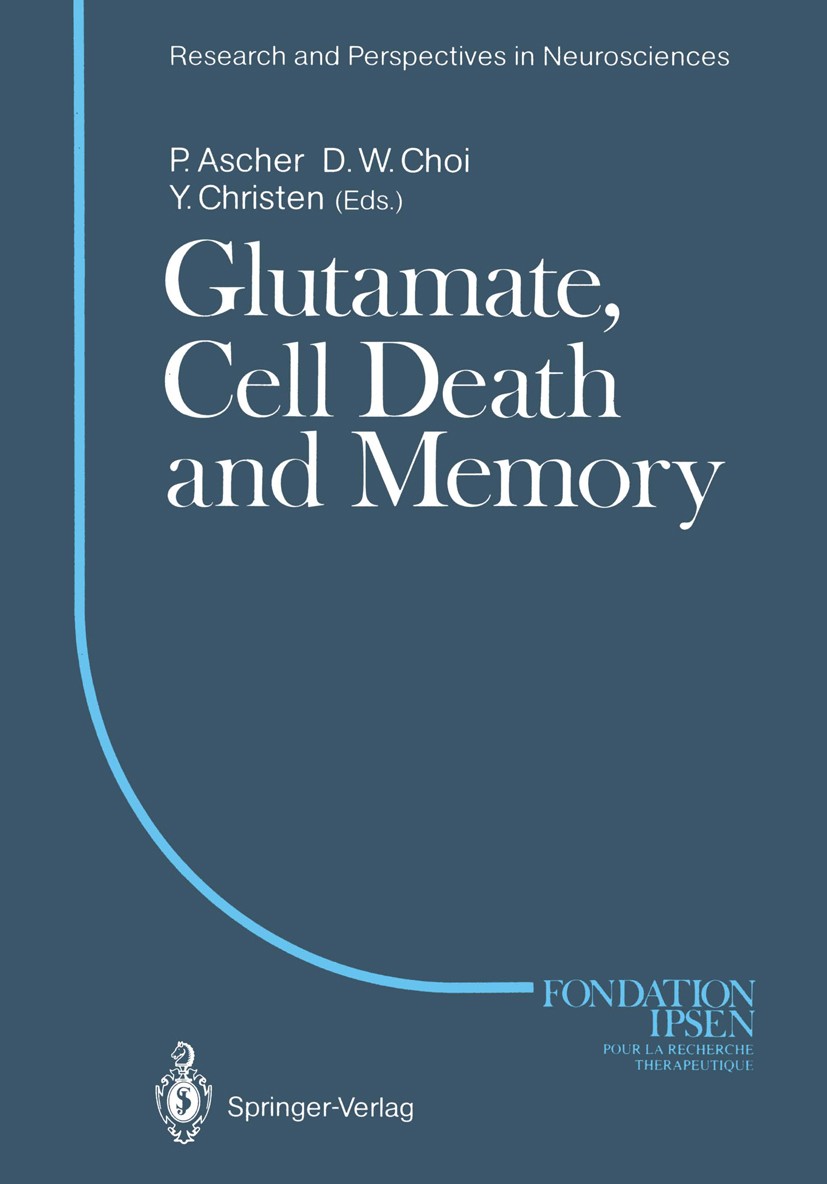 Titlebook: Glutamate, Cell Death and Memory; Philippe Ascher,Dennis W. Choi,Yves Christen Conference proceedings 1991 Springer-Verlag Berlin Heidelbe Titlebook: Glutamate, Cell Death and Memory; Philippe Ascher,Dennis W. Choi,Yves Christen Conference proceedings 1991 Springer-Verlag Berlin Heidelbe