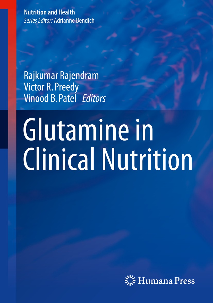 Titlebook: Glutamine in Clinical Nutrition; Rajkumar Rajendram,Victor R. Preedy,Vinood B. Pate Book 2015 Springer Science+Business Media New York 201 Titlebook: Glutamine in Clinical Nutrition; Rajkumar Rajendram,Victor R. Preedy,Vinood B. Pate Book 2015 Springer Science+Business Media New York 201
