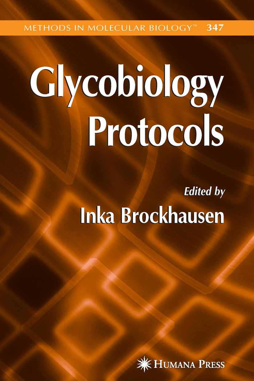 Titlebook: Glycobiology Protocols; Inka Brockhausen Book 2007 Humana Press 2007 Lipid.Oligosaccharid.Polysaccharid.biochemistry.enzymes.gene expressi Titlebook: Glycobiology Protocols; Inka Brockhausen Book 2007 Humana Press 2007 Lipid.Oligosaccharid.Polysaccharid.biochemistry.enzymes.gene expressi