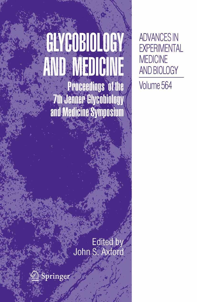 Titlebook: Glycobiology and Medicine; Proceedings of the 7 John S. Axford Conference proceedings 2005 The Editor(s) (if applicable) and The Author(s), Titlebook: Glycobiology and Medicine; Proceedings of the 7 John S. Axford Conference proceedings 2005 The Editor(s) (if applicable) and The Author(s),