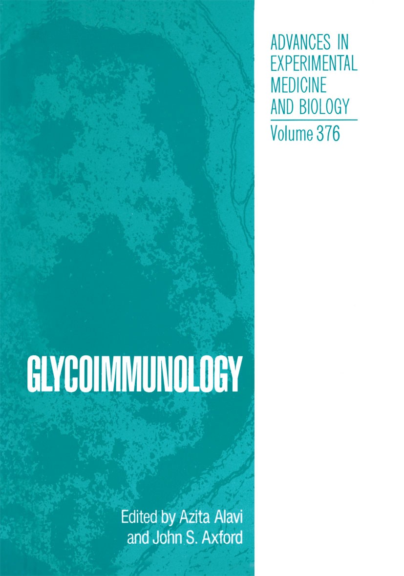 Titlebook: Glycoimmunology; Azita Alavi,John S. Axford Book 1995 The Editor(s) (if applicable) and The Author(s), under exclusive license to Springer Titlebook: Glycoimmunology; Azita Alavi,John S. Axford Book 1995 The Editor(s) (if applicable) and The Author(s), under exclusive license to Springer
