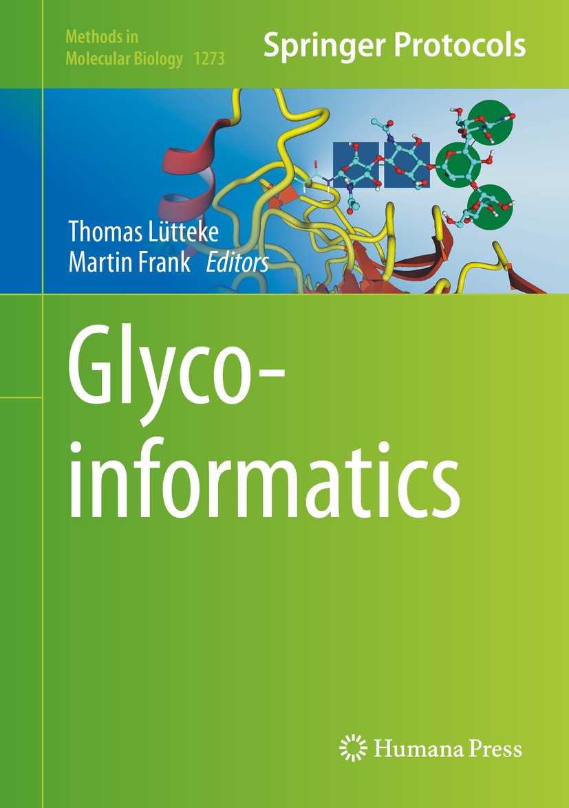 Titlebook: Glycoinformatics; Thomas Lütteke,Martin Frank Book 2015 Springer Science+Business Media New York 2015 Branched structures.Carbohydrate str Titlebook: Glycoinformatics; Thomas Lütteke,Martin Frank Book 2015 Springer Science+Business Media New York 2015 Branched structures.Carbohydrate str