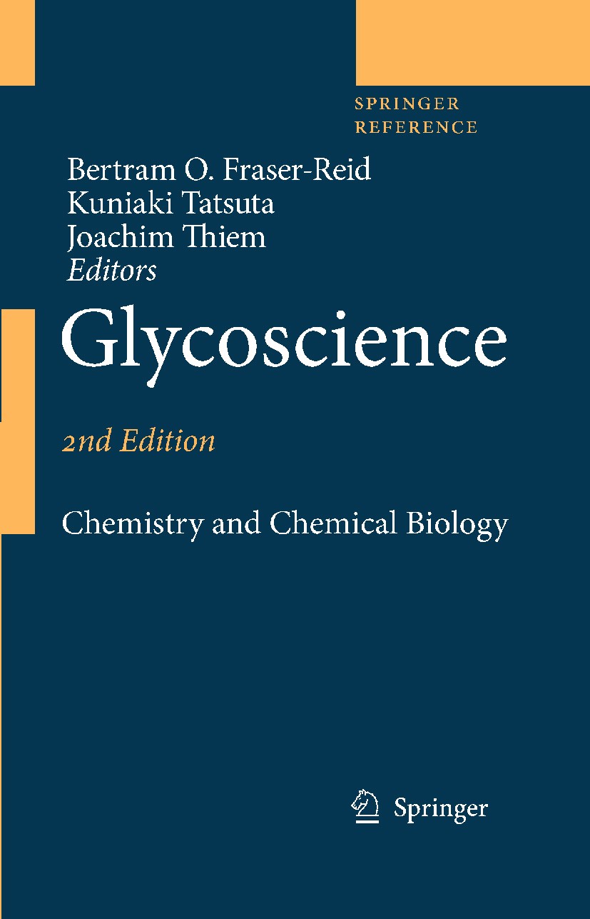 Titlebook: Glycoscience; Chemistry and Chemic Bertram O. Fraser-Reid,Kuniaki Tatsuta,Joachim Thi Reference work 2008Latest edition The Editor(s) (if a Titlebook: Glycoscience; Chemistry and Chemic Bertram O. Fraser-Reid,Kuniaki Tatsuta,Joachim Thi Reference work 2008Latest edition The Editor(s) (if a
