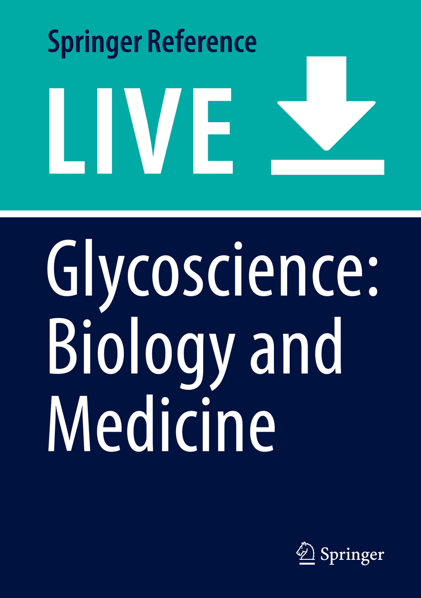 Titlebook: Glycoscience: Biology and Medicine; Tamao Endo,Peter H. Seeberger,Naoyuki Taniguchi Living reference work 20200th edition Titlebook: Glycoscience: Biology and Medicine; Tamao Endo,Peter H. Seeberger,Naoyuki Taniguchi Living reference work 20200th edition