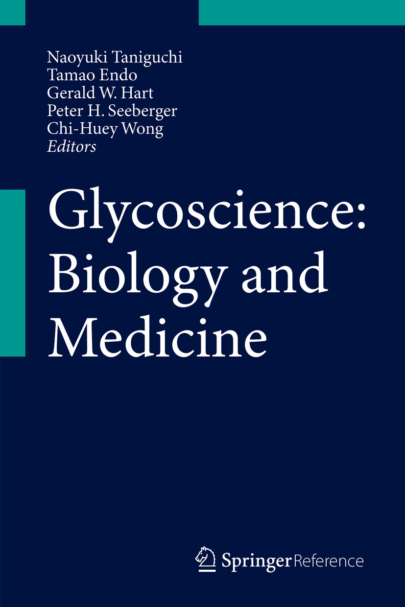 Titlebook: Glycoscience: Biology and Medicine; Naoyuki Taniguchi,Tamao Endo,Chi-Huey Wong Reference work 2015 Springer Japan 2015 Chemical glycobiolo Titlebook: Glycoscience: Biology and Medicine; Naoyuki Taniguchi,Tamao Endo,Chi-Huey Wong Reference work 2015 Springer Japan 2015 Chemical glycobiolo