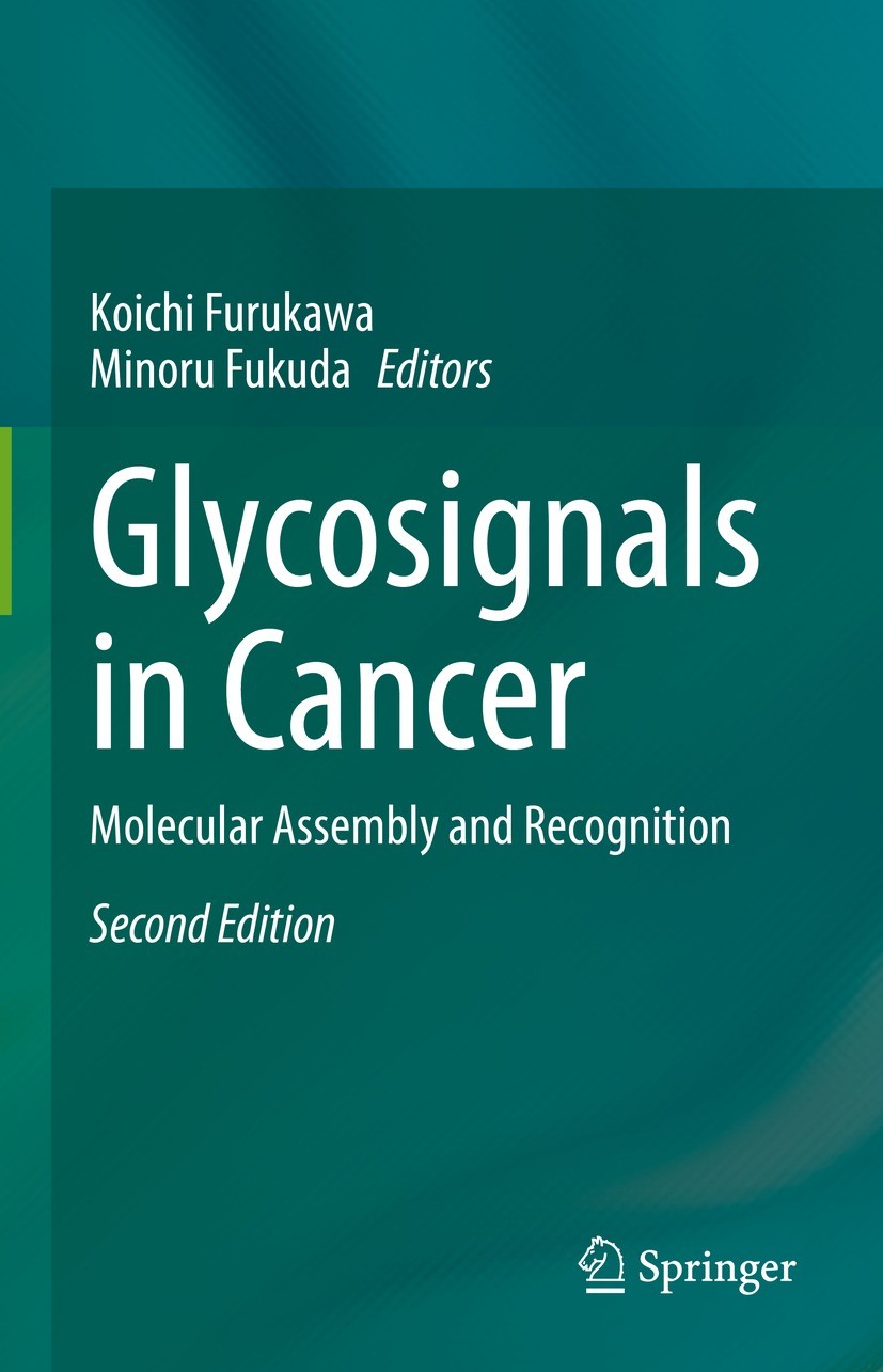 Titlebook: Glycosignals in Cancer; Molecular Assembly a Koichi Furukawa,Minoru Fukuda Book 2023Latest edition Springer Nature Singapore Pte Ltd. 2023 Titlebook: Glycosignals in Cancer; Molecular Assembly a Koichi Furukawa,Minoru Fukuda Book 2023Latest edition Springer Nature Singapore Pte Ltd. 2023