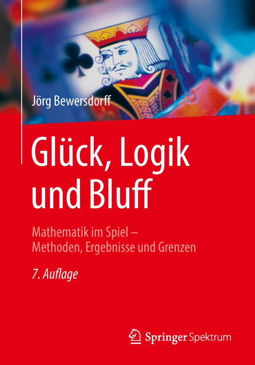 Titlebook: Glück, Logik und Bluff; Mathematik im Spiel Jörg Bewersdorff Book 2018Latest edition Springer Fachmedien Wiesbaden GmbH, ein Teil von Spri Titlebook: Glück, Logik und Bluff; Mathematik im Spiel Jörg Bewersdorff Book 2018Latest edition Springer Fachmedien Wiesbaden GmbH, ein Teil von Spri