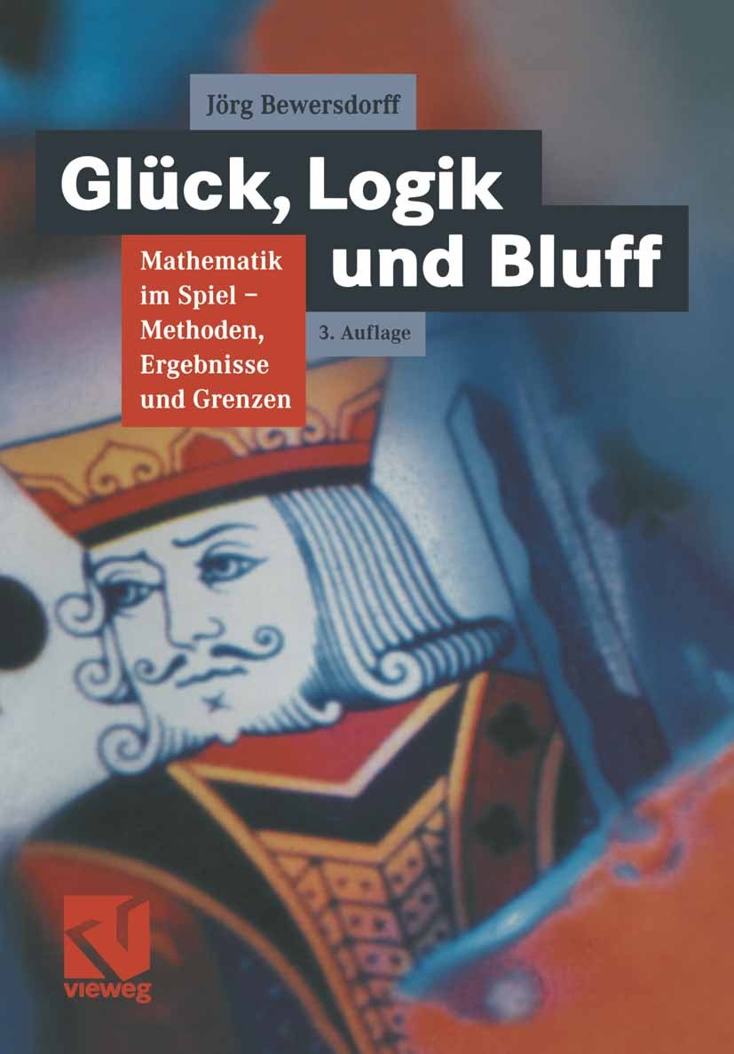 Titlebook: Glück, Logik und Bluff; Mathematik im Spiel: Jörg Bewersdorff Book 20033rd edition Springer Fachmedien Wiesbaden 2003 Beweis.Glücksspiele.K Titlebook: Glück, Logik und Bluff; Mathematik im Spiel: Jörg Bewersdorff Book 20033rd edition Springer Fachmedien Wiesbaden 2003 Beweis.Glücksspiele.K