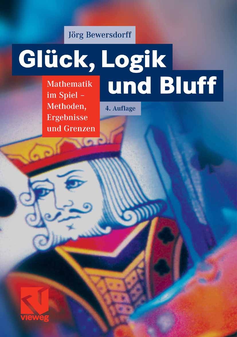 Titlebook: Glück, Logik und Bluff; Mathematik im Spiel Jörg Bewersdorff Book 20074th edition Vieweg+Teubner Verlag | Springer Fachmedien Wiesbaden Gm Titlebook: Glück, Logik und Bluff; Mathematik im Spiel Jörg Bewersdorff Book 20074th edition Vieweg+Teubner Verlag | Springer Fachmedien Wiesbaden Gm