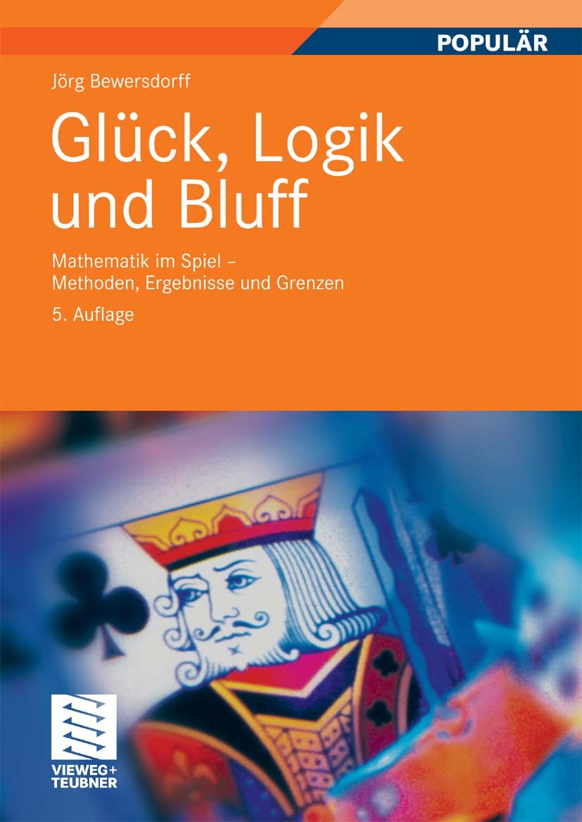 Titlebook: Glück, Logik und Bluff; Mathematik im Spiel Jörg Bewersdorff Book 20105th edition Vieweg+Teubner Verlag | Springer Fachmedien Wiesbaden Gm Titlebook: Glück, Logik und Bluff; Mathematik im Spiel Jörg Bewersdorff Book 20105th edition Vieweg+Teubner Verlag | Springer Fachmedien Wiesbaden Gm