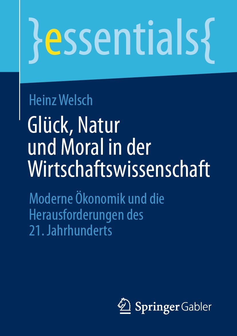 Titlebook: Glück, Natur und Moral in der Wirtschaftswissenschaft; Moderne Ökonomik und Heinz Welsch Book 2023 Der/die Herausgeber bzw. der/die Autor(e Titlebook: Glück, Natur und Moral in der Wirtschaftswissenschaft; Moderne Ökonomik und Heinz Welsch Book 2023 Der/die Herausgeber bzw. der/die Autor(e