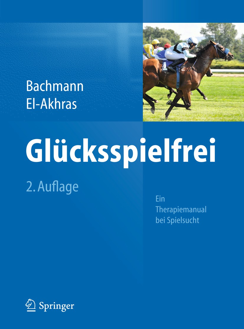 Titlebook: Glücksspielfrei - Ein Therapiemanual bei Spielsucht; Meinolf Bachmann,Andrada El-Akhras Book 2014Latest edition Springer-Verlag Berlin Hei Titlebook: Glücksspielfrei - Ein Therapiemanual bei Spielsucht; Meinolf Bachmann,Andrada El-Akhras Book 2014Latest edition Springer-Verlag Berlin Hei