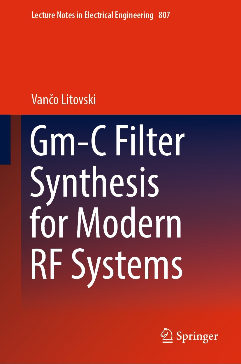 Titlebook: Gm-C Filter Synthesis for Modern RF Systems; Vančo Litovski Book 2022 The Editor(s) (if applicable) and The Author(s), under exclusive lic Titlebook: Gm-C Filter Synthesis for Modern RF Systems; Vančo Litovski Book 2022 The Editor(s) (if applicable) and The Author(s), under exclusive lic