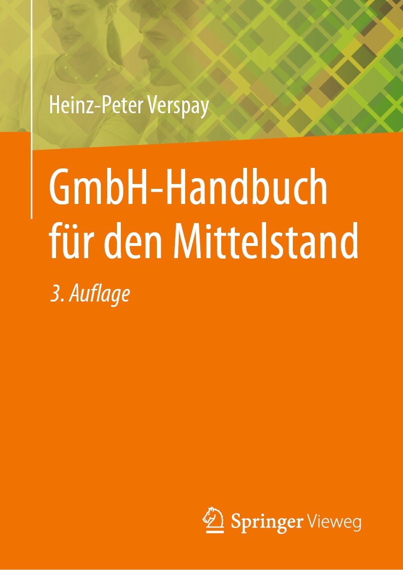 Titlebook: GmbH-Handbuch für den Mittelstand; Heinz-Peter Verspay Book 2024Latest edition Der/die Herausgeber bzw. der/die Autor(en), exklusiv lizenz Titlebook: GmbH-Handbuch für den Mittelstand; Heinz-Peter Verspay Book 2024Latest edition Der/die Herausgeber bzw. der/die Autor(en), exklusiv lizenz