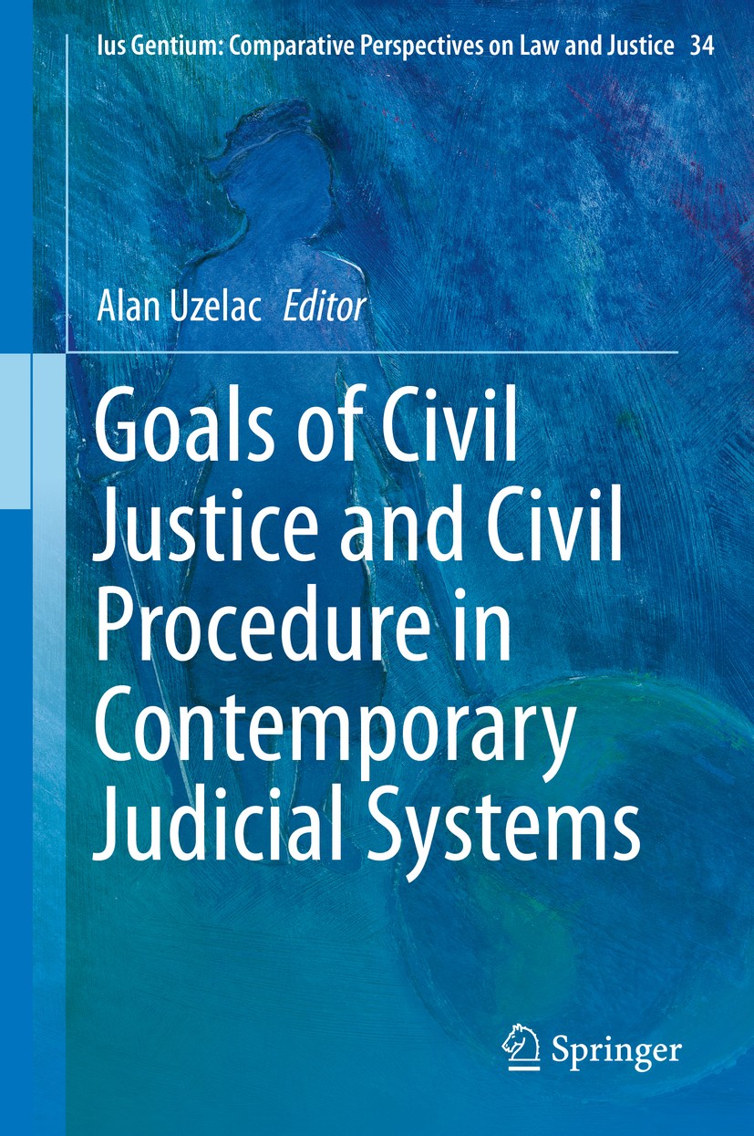 Titlebook: Goals of Civil Justice and Civil Procedure in Contemporary Judicial Systems; Alan Uzelac Book 2014 Springer International Publishing Switz Titlebook: Goals of Civil Justice and Civil Procedure in Contemporary Judicial Systems; Alan Uzelac Book 2014 Springer International Publishing Switz