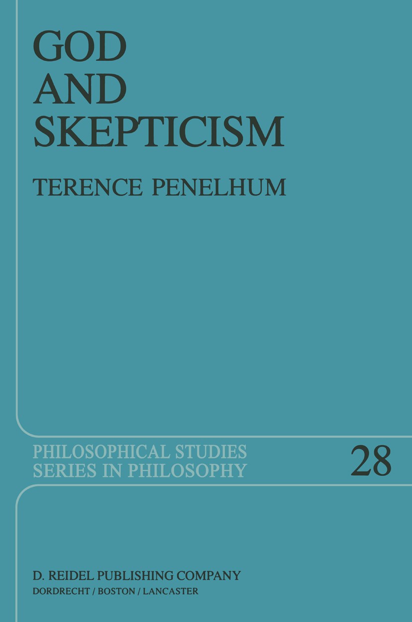 Titlebook: God and Skepticism; A Study in Skepticis Terence Penelhum Book 1983 D. Reidel Publishing Company, Dordrecht, Holland 1983 David Hume.Erasmu Titlebook: God and Skepticism; A Study in Skepticis Terence Penelhum Book 1983 D. Reidel Publishing Company, Dordrecht, Holland 1983 David Hume.Erasmu
