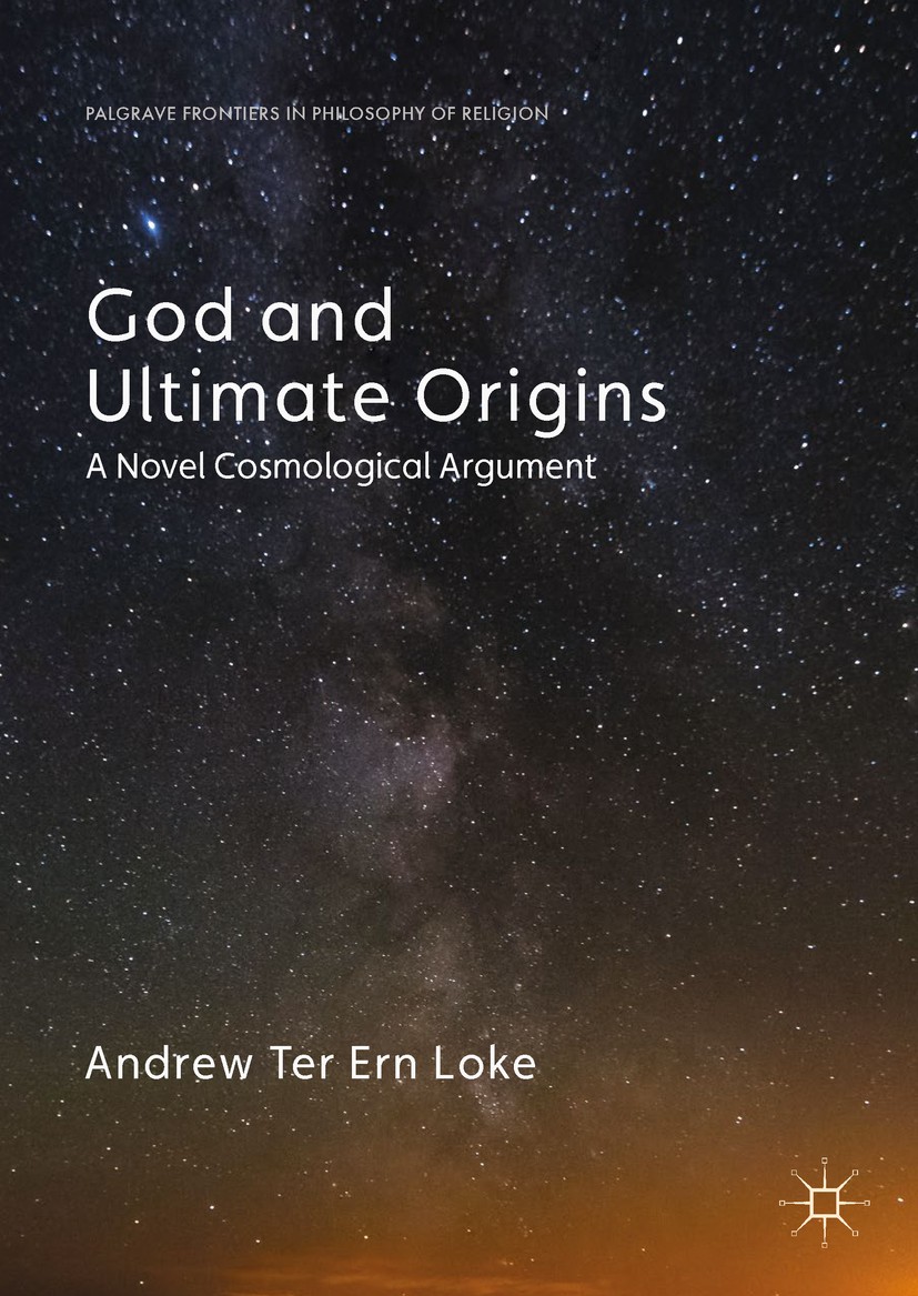 Titlebook: God and Ultimate Origins; A Novel Cosmological Andrew Ter Ern Loke Book 2017 The Editor(s) (if applicable) and The Author(s) 2017 Kalam.Tho Titlebook: God and Ultimate Origins; A Novel Cosmological Andrew Ter Ern Loke Book 2017 The Editor(s) (if applicable) and The Author(s) 2017 Kalam.Tho