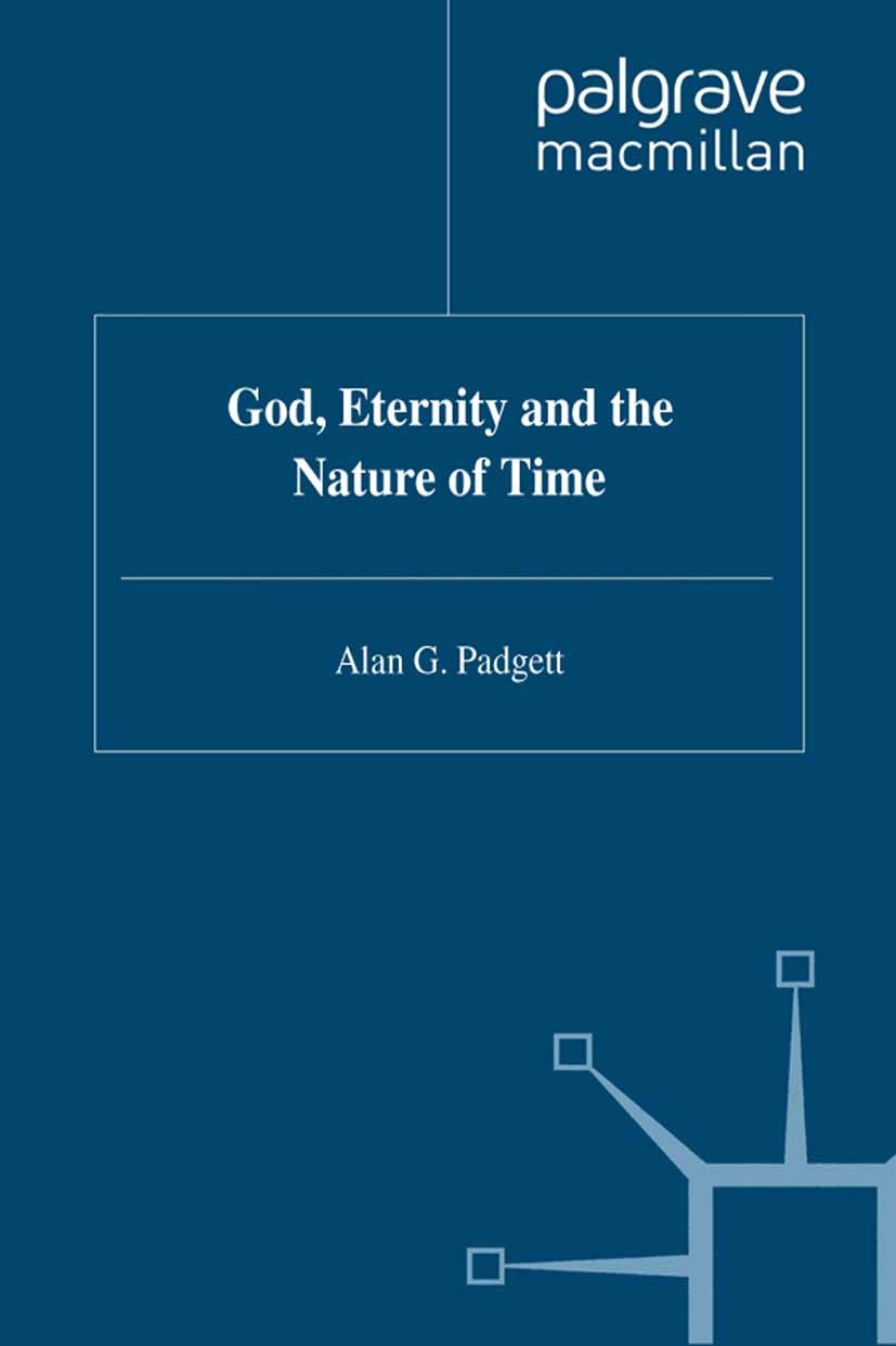 Titlebook: God, Eternity and the Nature of Time; Alan G. Padgett Book 1992 Palgrave Macmillan, a division of Macmillan Publishers Limited 1992 argue. Titlebook: God, Eternity and the Nature of Time; Alan G. Padgett Book 1992 Palgrave Macmillan, a division of Macmillan Publishers Limited 1992 argue.