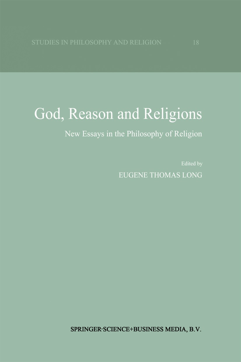Titlebook: God, Reason and Religions; New Essays in the Ph Eugene Thomas Long Book 1995 Springer Science+Business Media Dordrecht 1995 Religion.langua Titlebook: God, Reason and Religions; New Essays in the Ph Eugene Thomas Long Book 1995 Springer Science+Business Media Dordrecht 1995 Religion.langua