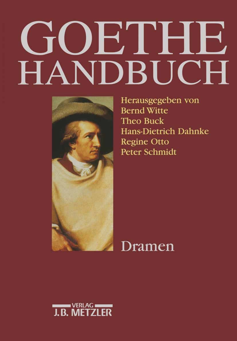Titlebook: Goethe-Handbuch; Band 2: Dramen Theo Buck Book 19961st edition Springer-Verlag Berlin Heidelberg 1996 Arbeit.Deutsch.Deutschland.Dramatik.D Titlebook: Goethe-Handbuch; Band 2: Dramen Theo Buck Book 19961st edition Springer-Verlag Berlin Heidelberg 1996 Arbeit.Deutsch.Deutschland.Dramatik.D